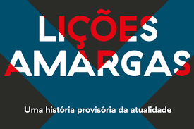 Capa do livro "Lições Amargas: uma história provisória da atualidade"