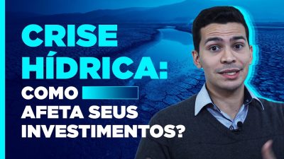 Como a críse hídrica afeta seus investimentos?