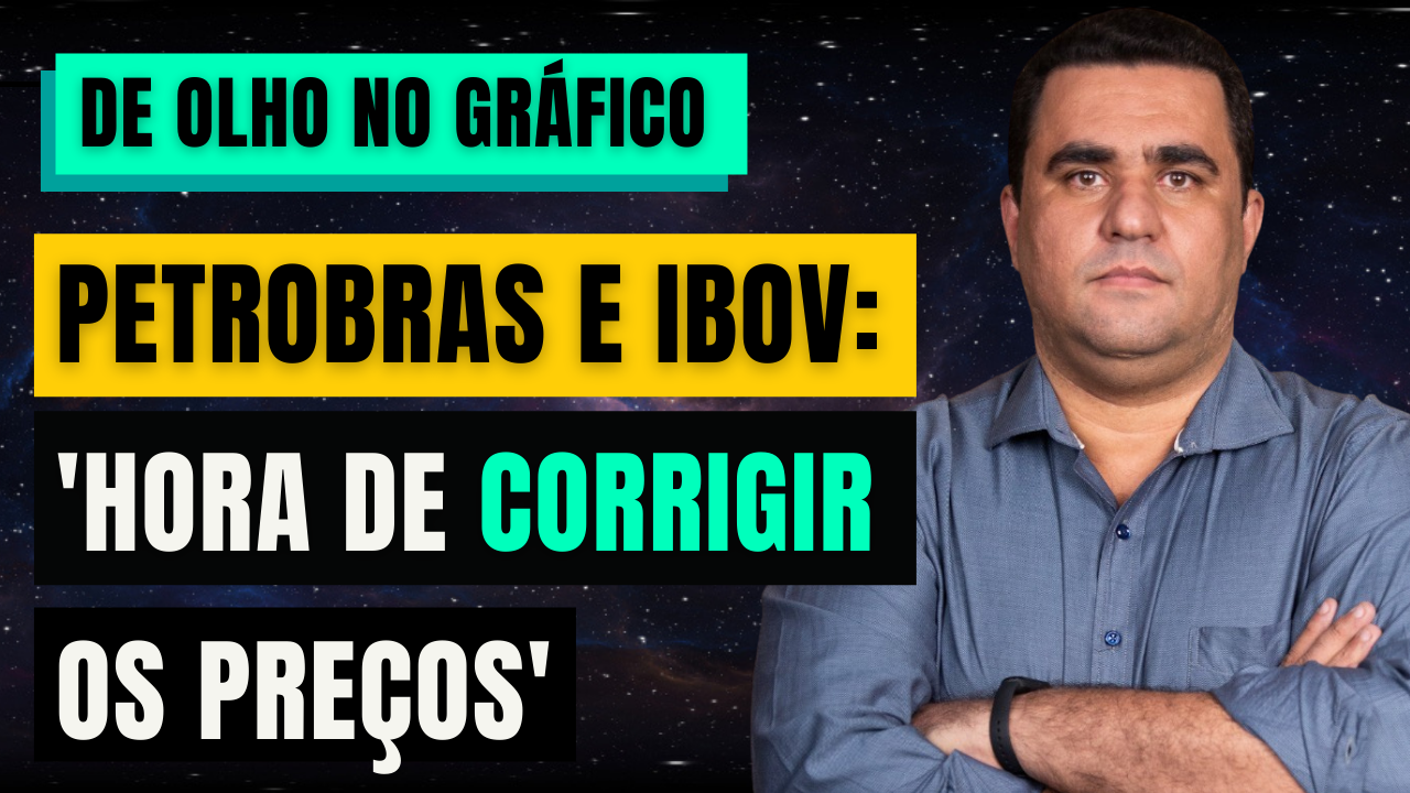 montagem com foto do Rogério Araújo, trader e educador financeiro, ao lado do texto "Petrobras e Ibov: hora de corrigir os preços"