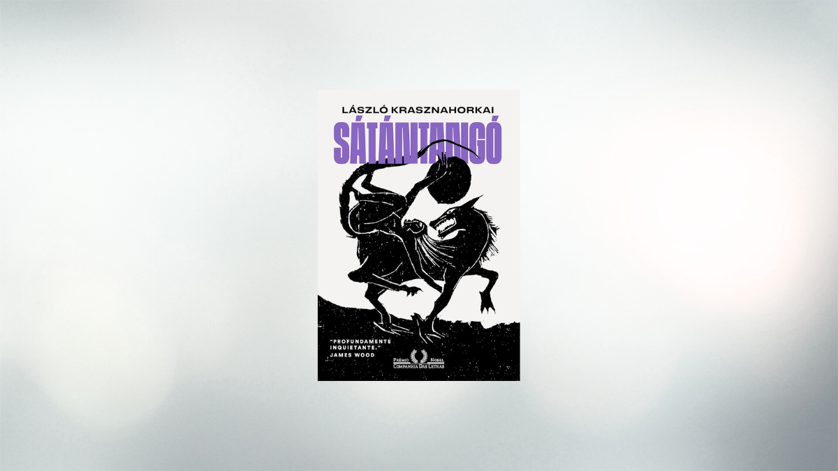 Sátántangó (Companhia das Letras, R$ 94,90), de László Krasznahorkai