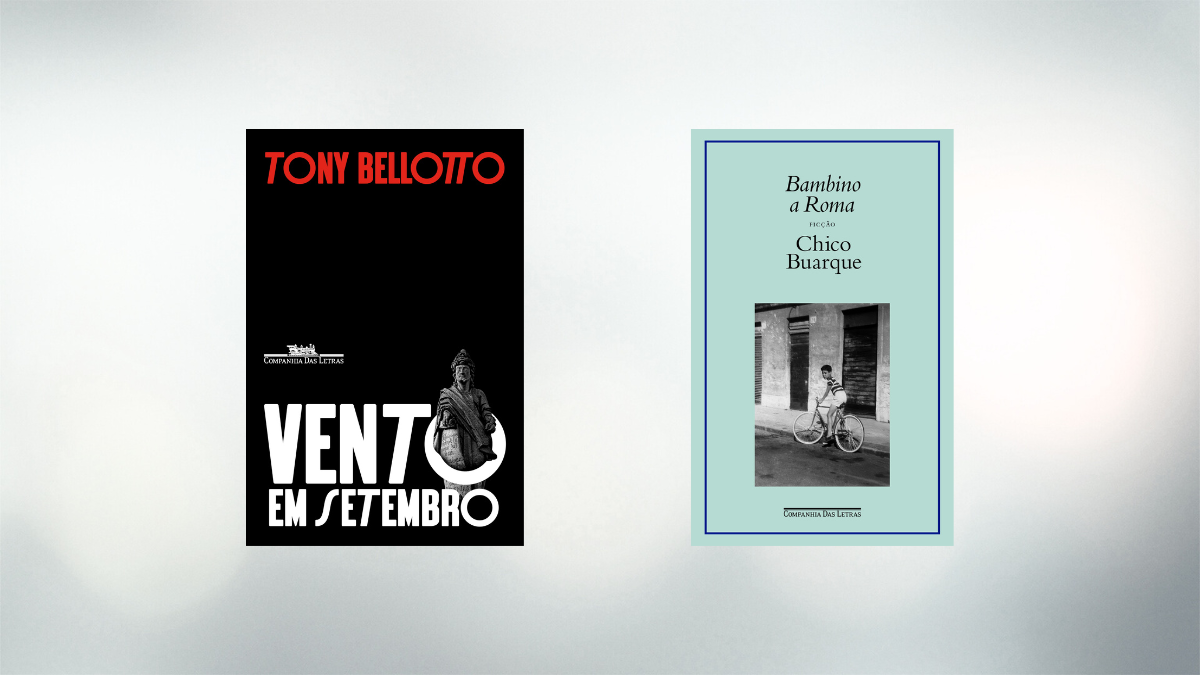 Bambino a Roma: ficção, de Chico Buarque (Companhia das Letras, R$79,90) e Vento em setembro, de Tony Bellotto (Companhia das Letras, R$ 94,90)