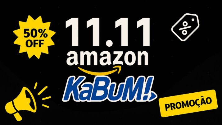 11.11 da Amazon e Kabum!