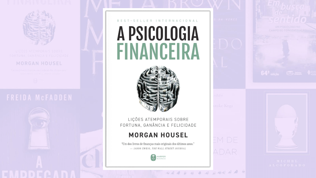 A psicologia financeira – Morgan Housel (HarperCollins, R$ 49,90)