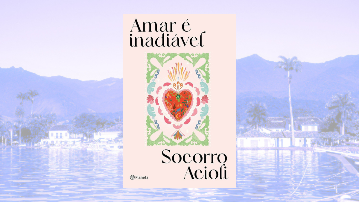 Amar é Inadiável, de Socorro Acioli (Planeta do Brasil)