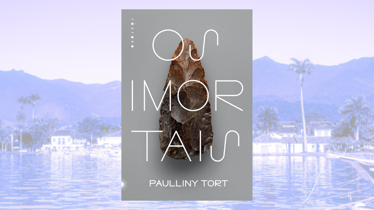 Os Imortais, de Paulliny Tort (Fósforo)