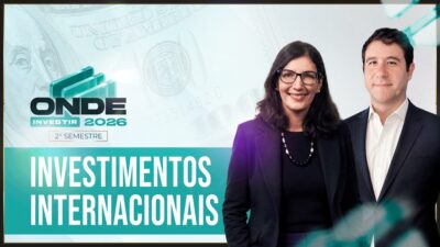Painel de investimentos internacionais do evento Onde investir no segundo semestre de 2026