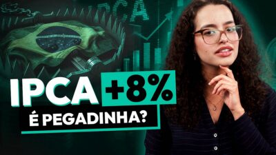 IPCA+ 8%: A maior taxa é realmente a melhor escolha?